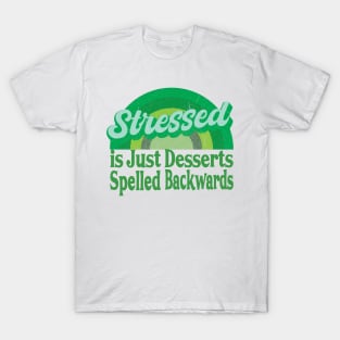 Stressed is Just Desserts Spelled Backwards T-Shirt